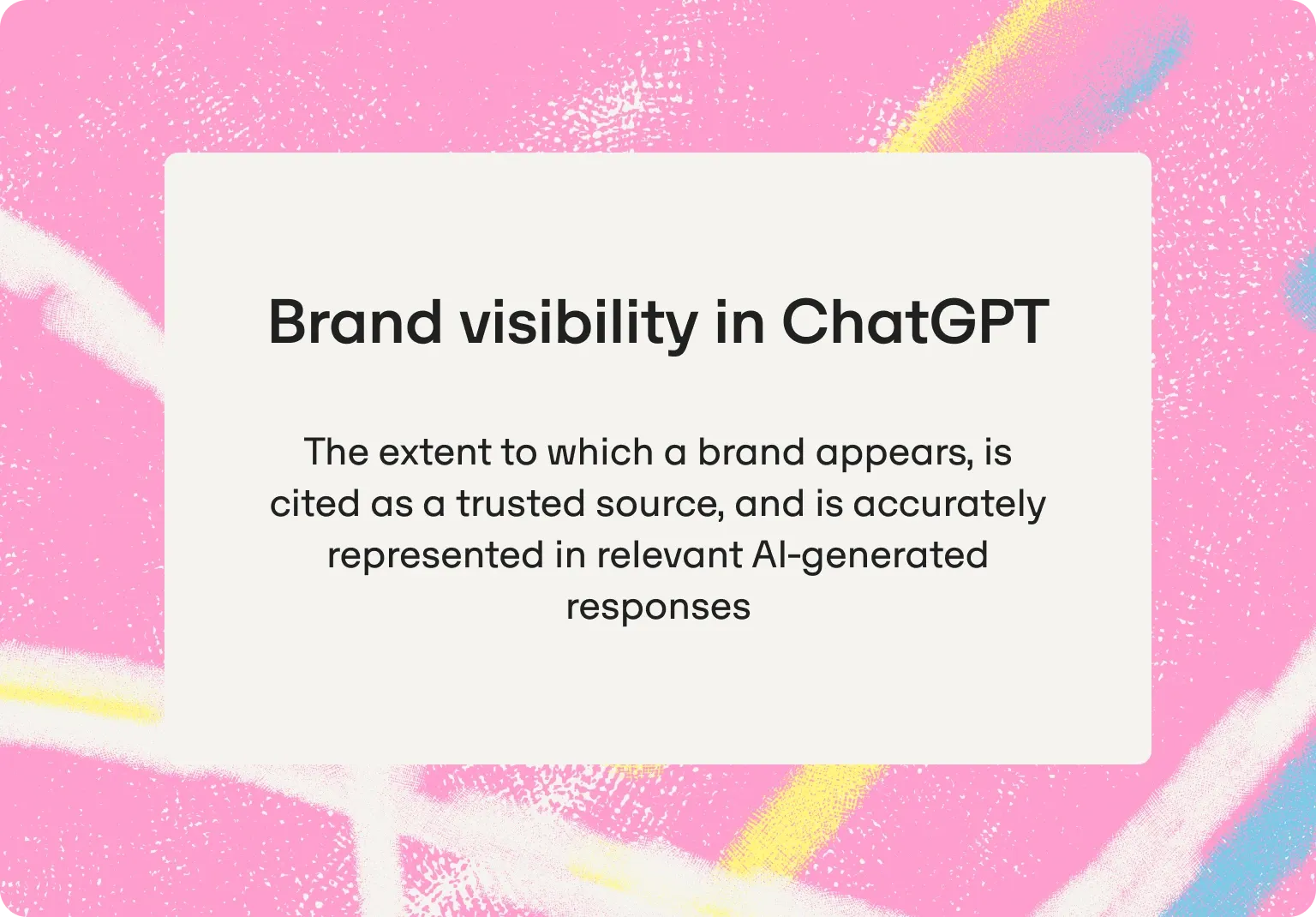 Definition card: brand visibility in ChatGPT is the extent to which a brand appears, is cited as a trusted source, and is accurately represented in AI answers